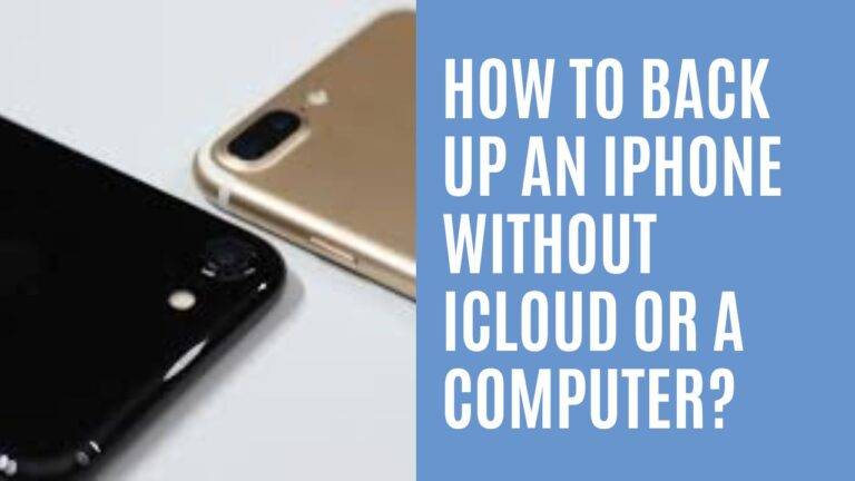 How to back up an iPhone without iCloud or a Computer?