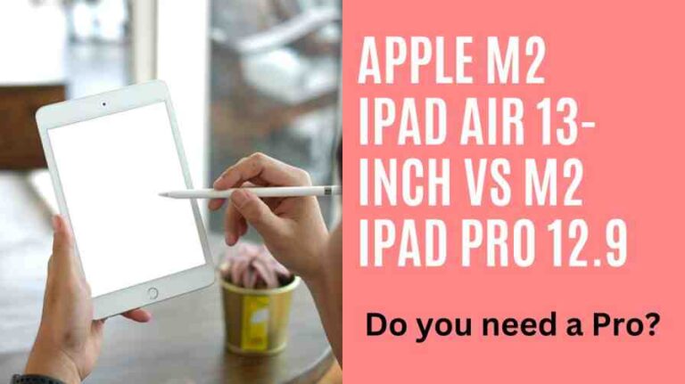 Apple M2 iPad Air 13-inch vs M2 iPad Pro 12.9